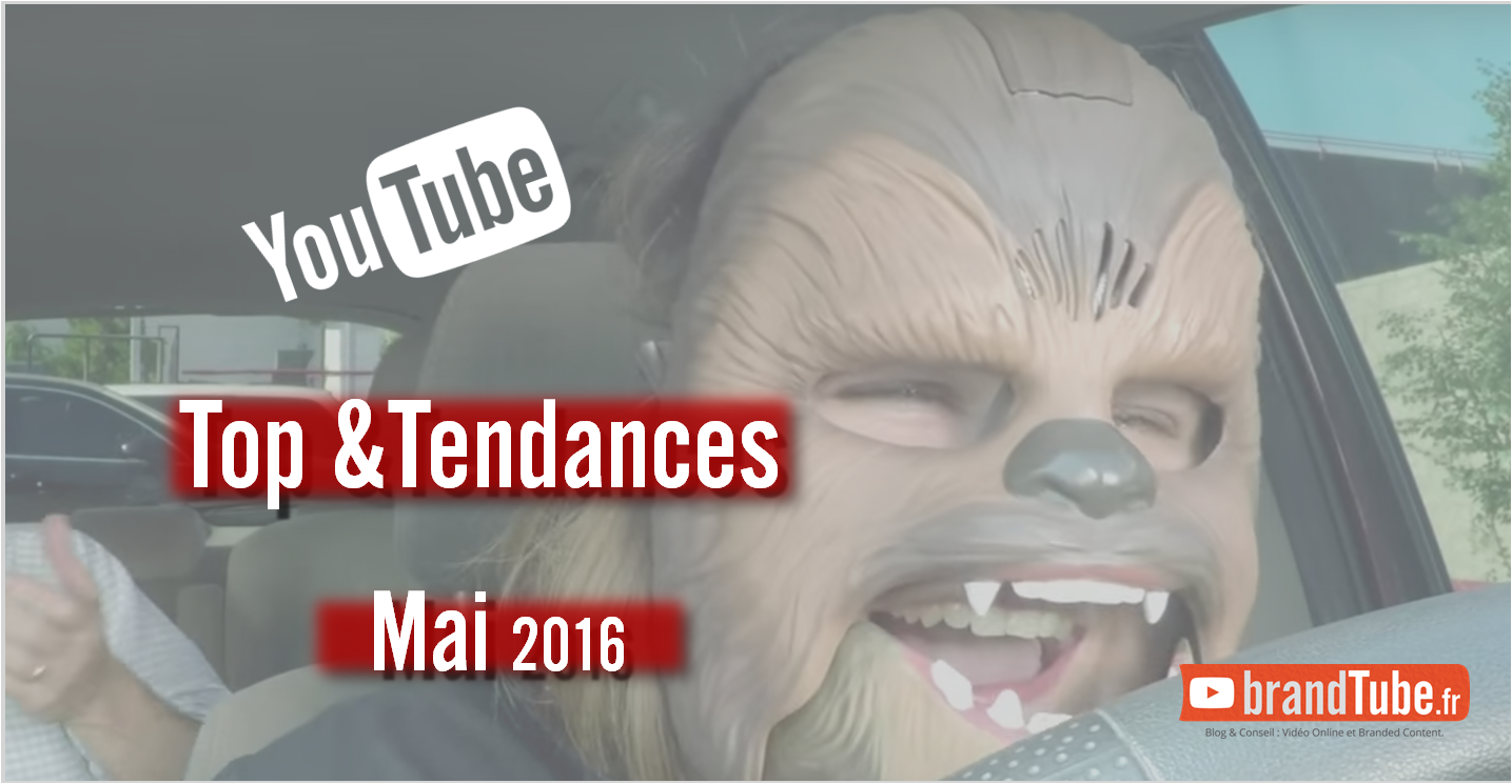 Top & tendances vidéos YouTube – Mai 2016